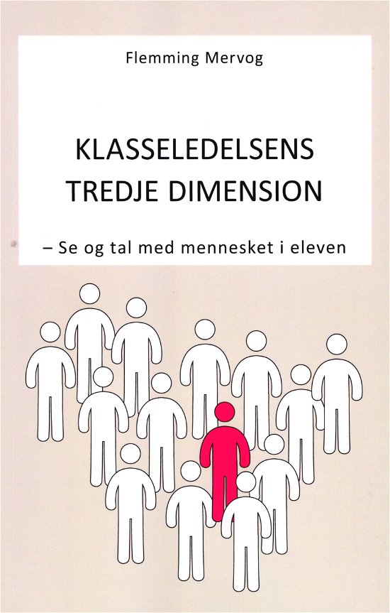Klasseledelsens Tredje Dimension - Flemming Mervog - Boeken - Flemming Mervog - 9788797175408 - 27 november 2019