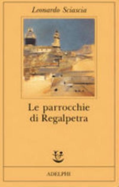 Cover for Leonardo Sciascia · Le Parrocchie Di Regalpetra (Book) (2004)