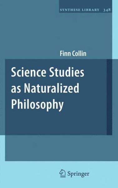 Cover for Finn Collin · Science Studies as Naturalized Philosophy - Synthese Library (Inbunden Bok) [2011 edition] (2010)