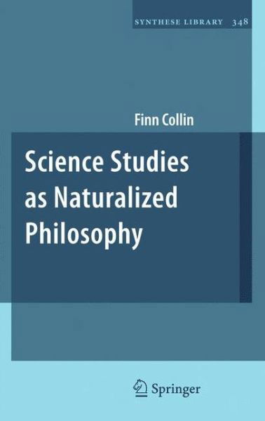 Cover for Finn Collin · Science Studies as Naturalized Philosophy - Synthese Library (Innbunden bok) [2011 edition] (2010)