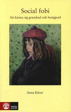 Cover for Kåver Anna · Social fobi : [att känna sig granskad och bortgjord] (2.utg.) (Taschenbuch) (2010)