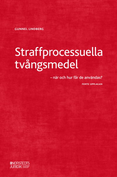 Cover for Gunnel Lindberg · Straffprocessuella tvångsmedel : - när och hur får de användas? (Bound Book) (2022)