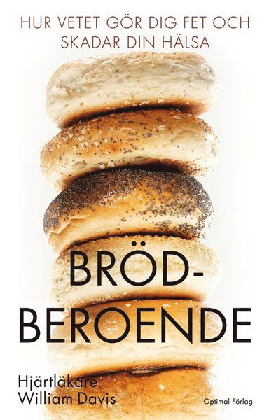 Cover for William Davis · Hälsa och Livsstil: Brödberoende : hur vetet gör dig fet och skadar din hälsa (Bound Book) (2012)