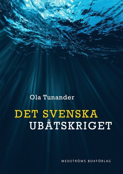 Cover for Ola Tunander · Det svenska ubåtskriget (Gebundesens Buch) (2019)