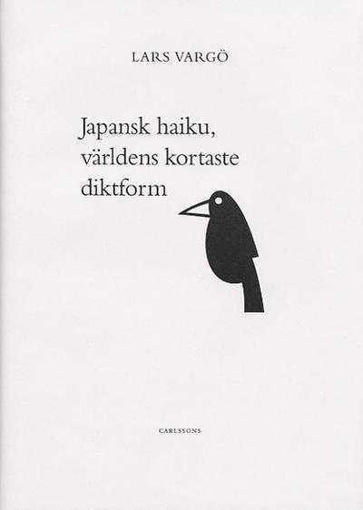 Lars Vargö · Japansk Haiku : den kortaste diktformen (Innbunden bok) (2014)
