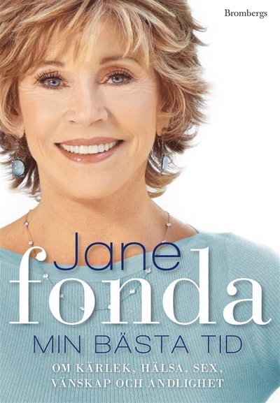 Cover for Jane Fonda · Min bästa tid : om kärlek, hälsa, sex, vänskap och andlighet (ePUB) (2012)