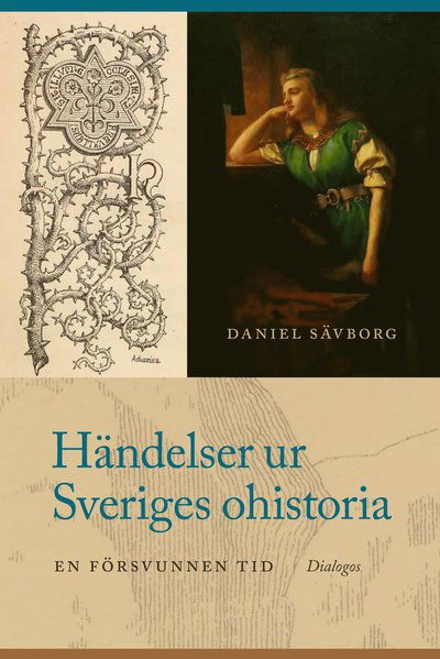 Händelser ur Sveriges ohistoria. En försvunnen tid (Inbunden Bok) (2024)