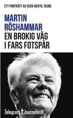 Cover for Martin Röshammar · Telegram Journalistik: En brokig väg i fars fotspår : ett porträtt av Sven-Bertil Taube (Book) (2015)