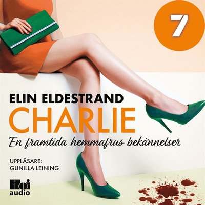 En framtida hemmafrus bekännelser: Charlie - Del 7 - Elin Eldestrand - Audiobook - Hoi Audio - 9789176977408 - 16 kwietnia 2019