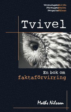 Cover for Maths Nilsson · Tvivel : en bok om faktaförvirring (Book) (2017)