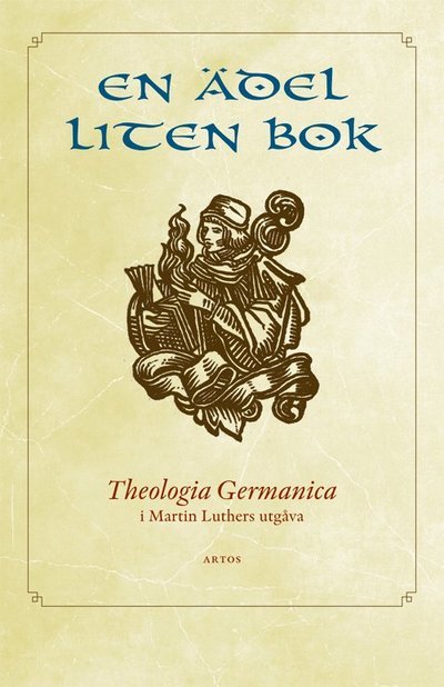En ädel liten bok. Theologia Germanica -  - Bøger - Artos & Norma Bokförlag - 9789177772408 - March 6, 2023