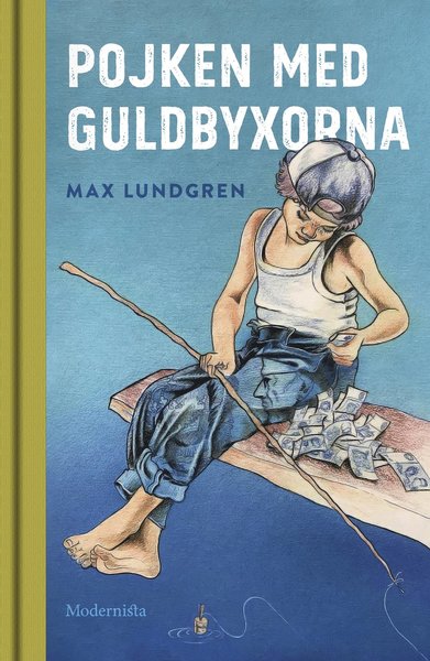 Pojken med guldbyxorna - Max Lundgren - Kirjat - Modernista - 9789177813408 - keskiviikko 21. lokakuuta 2020