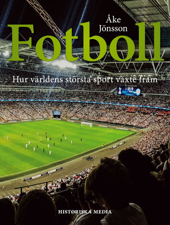 Cover for Åke Jönsson · Fotboll: Hur världens största sport växte fram (Book) (2022)