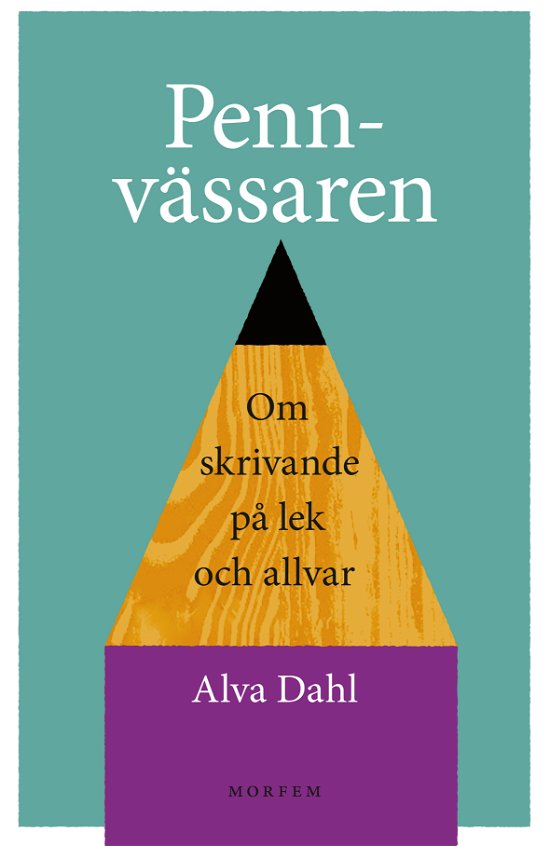 Cover for Alva Dahl · Pennvässaren: Om skrivande på lek och allvar (Landkarten) (2023)
