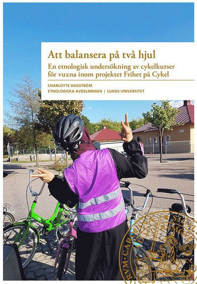 Att balansera på två hjul - Charlotte Hagström - Boeken - Lunds universitet, Media-Tryck - 9789188899408 - 29 mei 2019