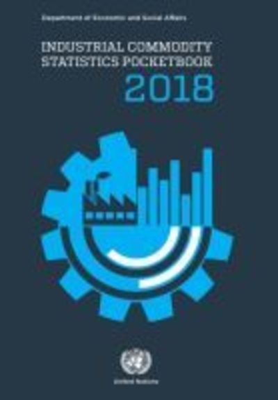 Cover for United Nations: Department of Economic and Social Affairs: Statistics Division · Industrial commodity statistics pocketbook 2018 (Paperback Book) (2018)