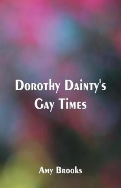 Cover for Amy Brooks · Dorothy Dainty's Gay Times (Paperback Book) (2018)