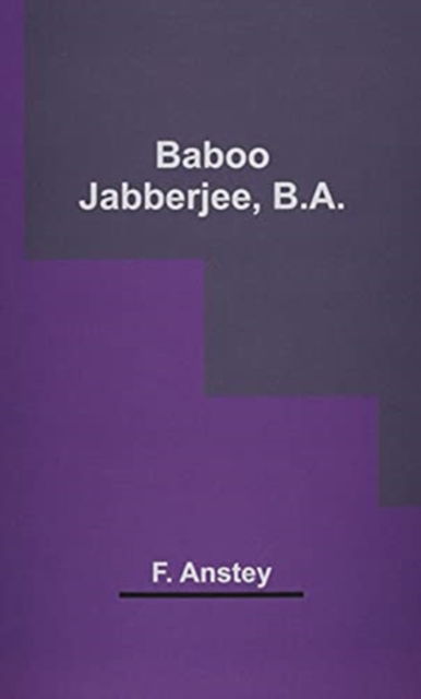 Cover for F Anstey · Baboo Jabberjee, B.A. (Paperback Book) (2021)