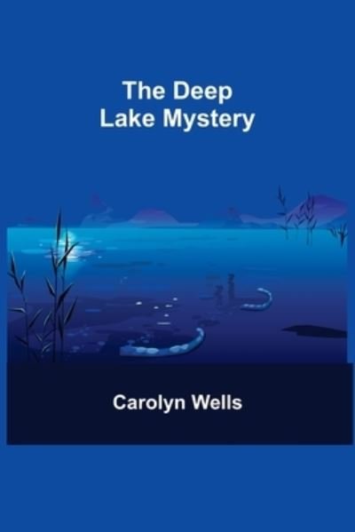 Cover for Carolyn Wells · The Deep Lake Mystery (Pocketbok) (2021)