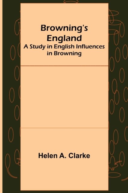 Cover for Helen A. Clarke · Browning's England (Paperback Book) (2022)