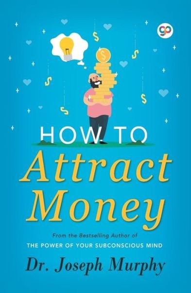 How to Attract Money - Joseph Murphy - Boeken - General Press - 9789388118408 - 2018