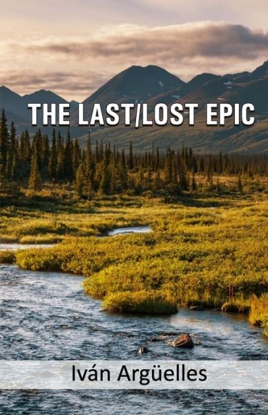 Cover for Ivan Arguelles · The Last / Lost Epic (Taschenbuch) (2020)