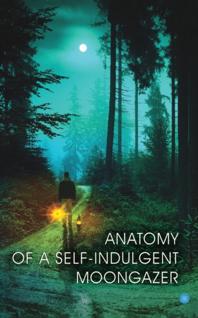 Cover for Prateek Joshi · Anatomy of A Self-Indulgent Moon Gazer (Pocketbok) (2020)