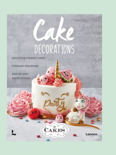 Cake Decorations - Tatyana Van Huffel - Kirjat - Lannoo Publishers - 9789401486408 - maanantai 16. lokakuuta 2023