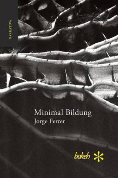 Cover for Jorge Ferrer · Minimal Bildung. Veintinueve escenas para una novela sobre la inercia y el olvido (Taschenbuch) (2016)