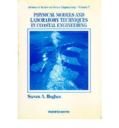 Physical Models And Laboratory Techniques In Coastal Engineering - Advanced Series On Ocean Engineering - Hughes, Steven A (Coastal & Hydraulics Lab, Usa) - Livros - World Scientific Publishing Co Pte Ltd - 9789810215408 - 11 de novembro de 1993