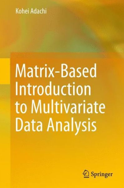 Cover for Kohei Adachi · Matrix-Based Introduction to Multivariate Data Analysis (Hardcover Book) [1st ed. 2016 edition] (2016)