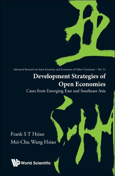 Cover for Hsiao, Frank S T (Univ Of Colorado Boulder, Usa) · Development Strategies Of Open Economies: Cases From Emerging East And Southeast Asia - Advanced Research on Asian Economy and Economies of Other Continents (Inbunden Bok) (2020)