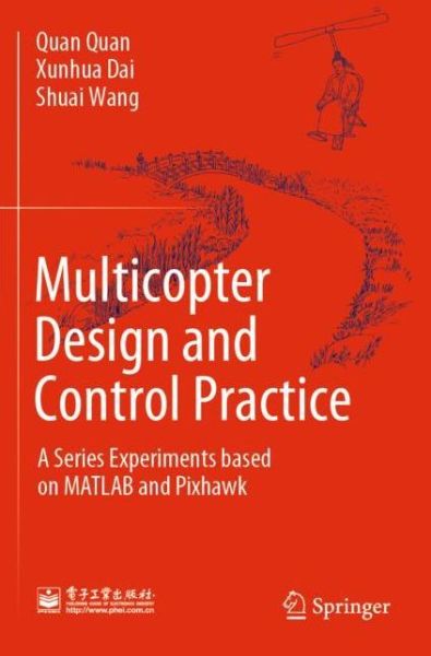 Cover for Quan Quan · Multicopter Design and Control Practice: A Series Experiments based on MATLAB and Pixhawk (Paperback Book) [1st ed. 2020 edition] (2021)