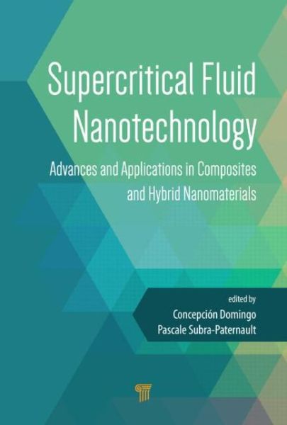 Cover for Pascual, Concepcion Domingo (Materials Science Institute of Barcelona (ICMAB-CSIC), Bellaterra, Spain) · Supercritical Fluid Nanotechnology: Advances and Applications in Composites and Hybrid Nanomaterials (Hardcover Book) (2015)