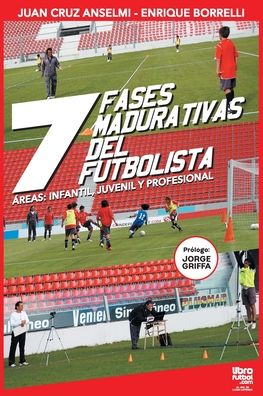 Las siete fases madurativas del futbolista - Juan Cruz Anselmi - Books - LIBROFUTBOL.com - 9789873979408 - March 1, 2018