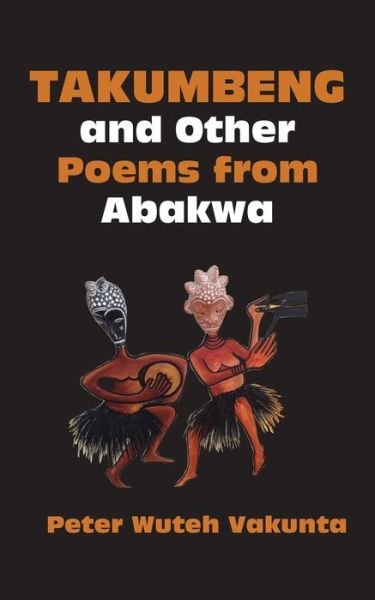 Cover for Peter Wuteh Vakunta · Takumbeng and Other Poems from Abakwa (Paperback Book) (2015)