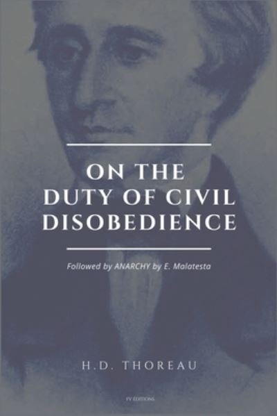 Cover for Henry David Thoreau · On the Duty of Civil Disobedience: Resistance to Civil Government (Followed by ANARCHY by E. Malatesta) (Paperback Bog) [Large type / large print edition] (2021)
