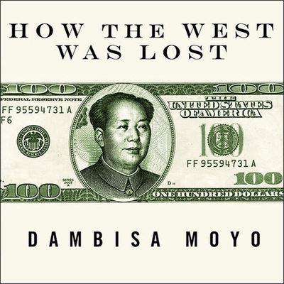 How the West Was Lost - Dambisa Moyo - Music - TANTOR AUDIO - 9798200098408 - February 17, 2011