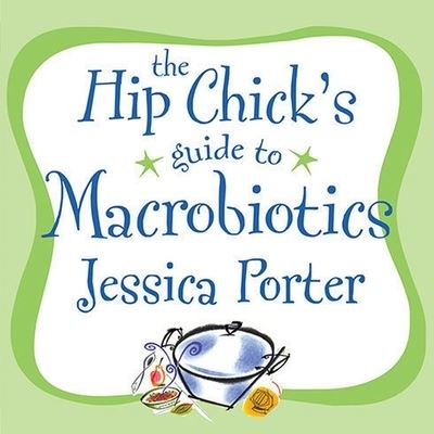 Cover for Jessica Porter · The Hip Chick's Guide to Macrobiotics Lib/E (CD) (2009)