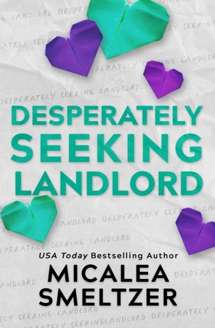 Desperately Seeking Landlord - Micalea Smeltzer - Libros - Micalea a Smeltzer LLC - 9798218062408 - 22 de agosto de 2022