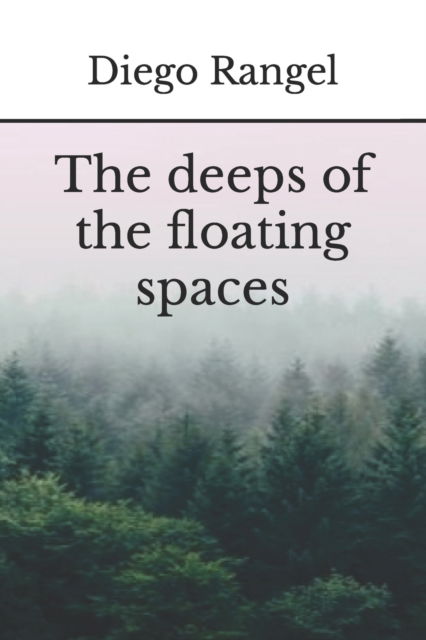 Cover for Rangel Diego Rangel · The deeps of the floating spaces (Paperback Book) (2022)