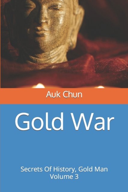Cover for Auk Chun · Gold War: Secrets Of History, Gold Man Volume 3 - Gold War (Pocketbok) (2022)