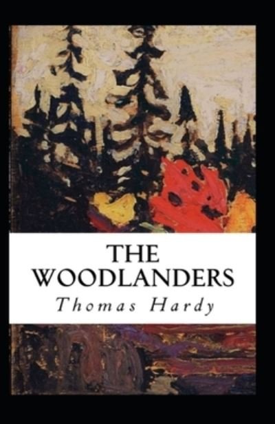 Cover for Thomas Hardy · The Woodlanders Annotated (Paperback Bog) (2021)