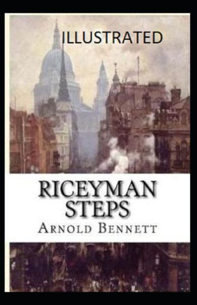 Riceyman Steps Illustrated - Arnold Bennett - Books - Independently Published - 9798511114408 - May 27, 2021