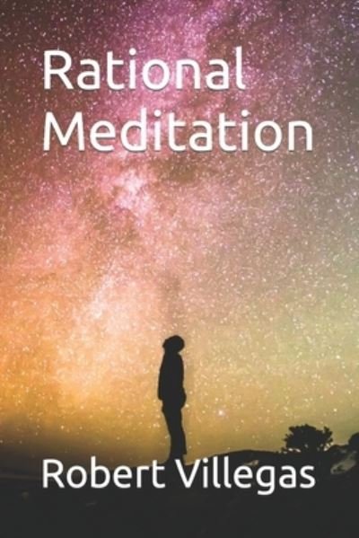 Cover for Robert Villegas · Rational Meditation - Villegas Self-Improvement (Paperback Book) (2020)