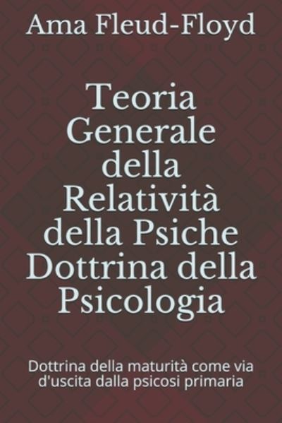 Cover for Ama Fleud-Floyd · Teoria Generale della Relativita della Psiche Dottrina della Psicologia (Paperback Book) (2020)