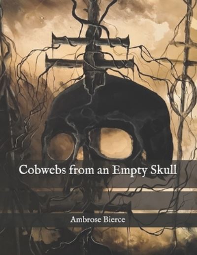 Cover for Ambrose Bierce · Cobwebs from an Empty Skull (Taschenbuch) (2020)