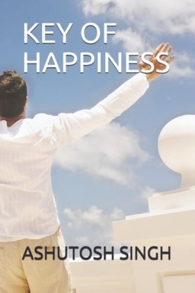 Cover for Ashutosh Singh · Key of Happiness (Paperback Book) (2021)