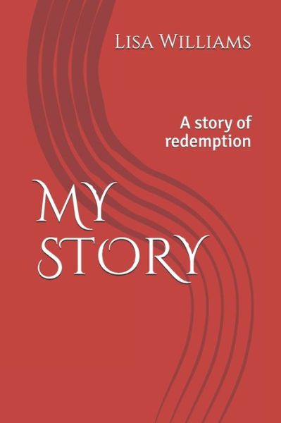 My Story - Lisa Williams - Books - Independently Published - 9798623873408 - December 9, 2020