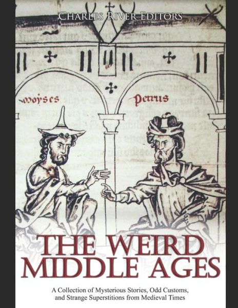 Cover for Charles River Editors · The Weird Middle Ages (Paperback Bog) (2020)